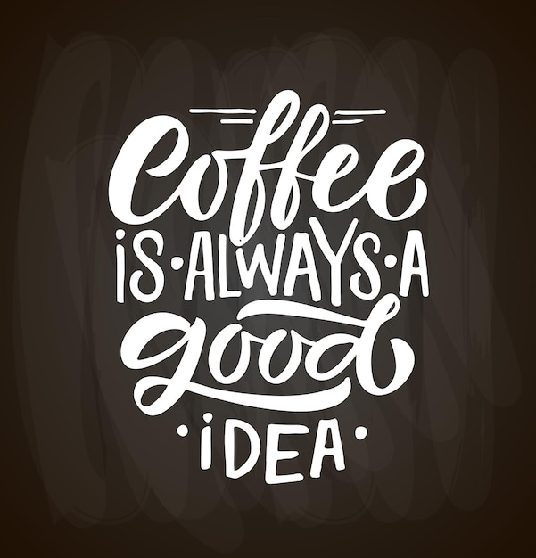 Coffee is always a good idea Lettering coffee to go cup Modern calligraphy coffee quote Hand sketche