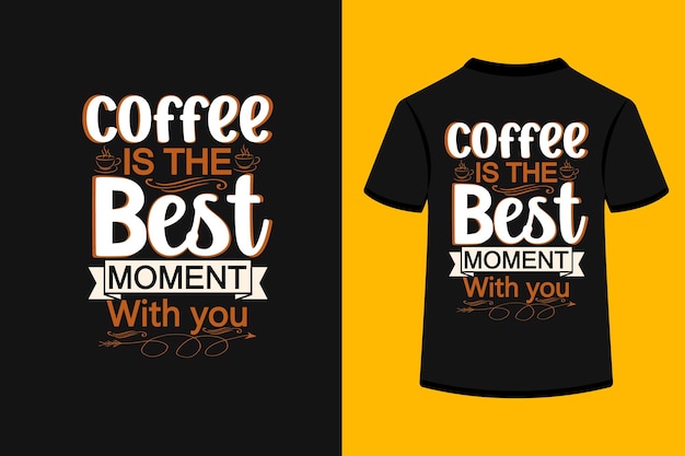 Coffee is the Best Moment With You