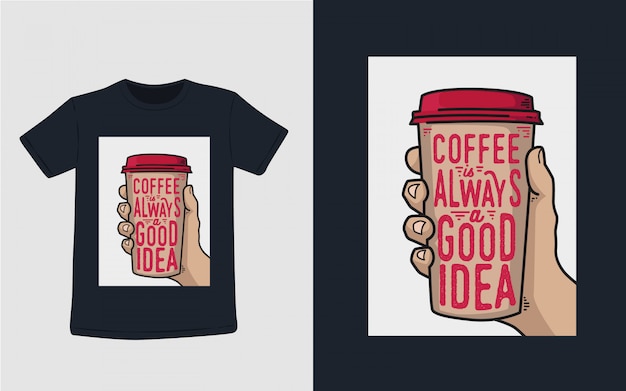 Vettore il caffè è una buona idea tipografia per il design di t-shirt