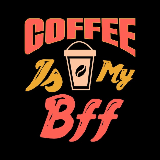 coffee is my bff typography lettering quote