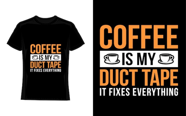 coffee is my duct tape it fixes everything Coffee TShirt Design