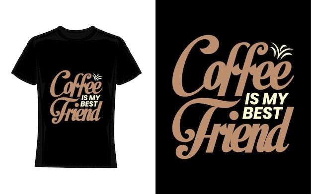 coffee is my friend Coffee TShirt Design