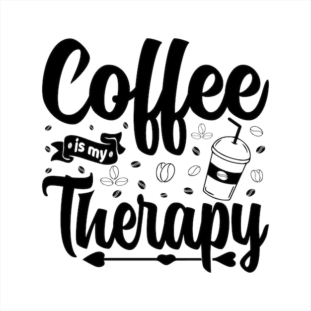 coffee is my therapy