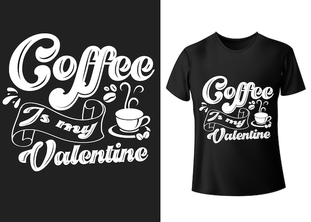 Coffee is my valentine забавный типографский дизайн футболки