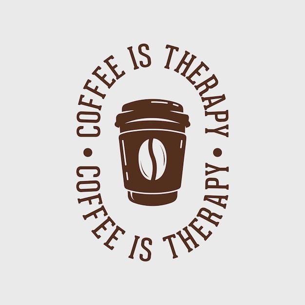 Vettore il caffè è terapia caffè citazione vintage tipografia lettering slogan tshirt design