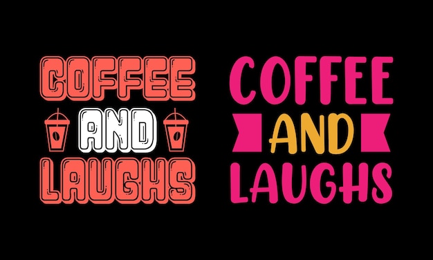 coffee and laughs typography lettering quote