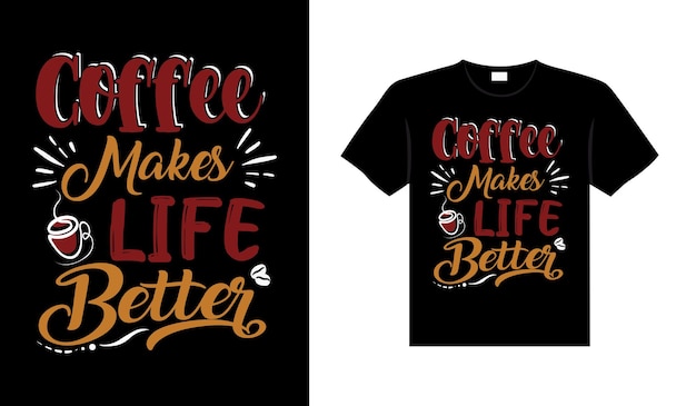 Кофе делает жизнь лучше Кофе Типография Дизайн футболки