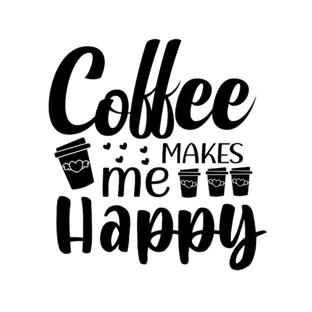 coffee makes me happy t shirt