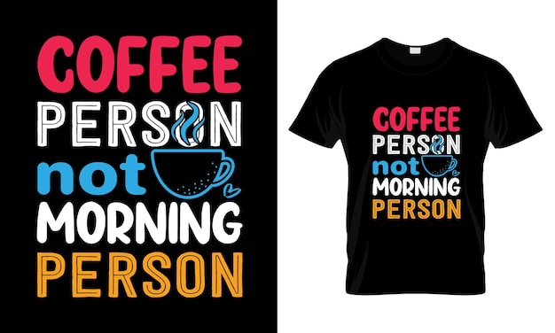 Coffee person not morning person lettering typography t shirt design