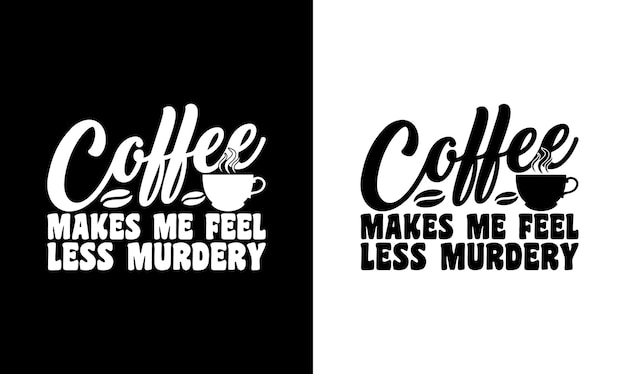 Coffee Quote T shirt design, typography