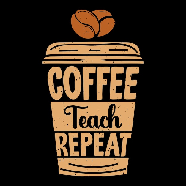 Coffee t-shirt design, coffee motivational quote, coffee shop, coffee lover, coffee cup vector