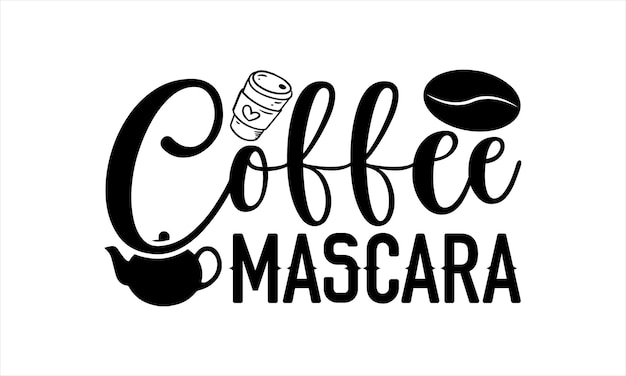 Coffee t shirt design Hand drawn Calligraphy graphic for Cutting Machine bags