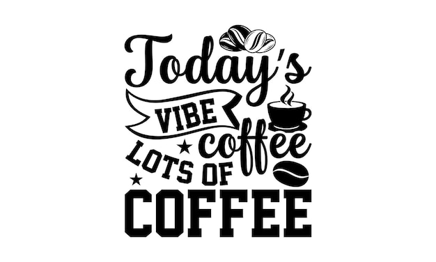 Coffee t shirt Design Mexican Quotes Design Music SVG