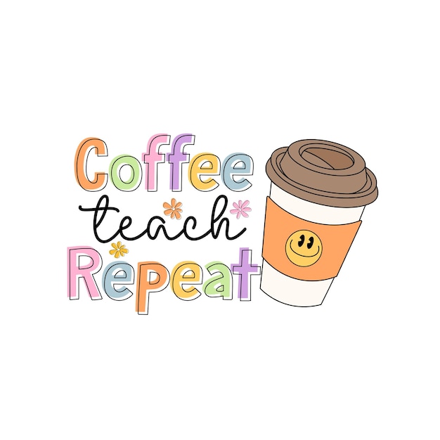 Coffee teach repeat quote cute coffee cup clip art