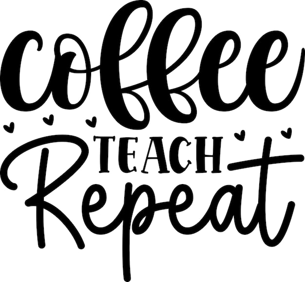 Coffee Teach Repeat