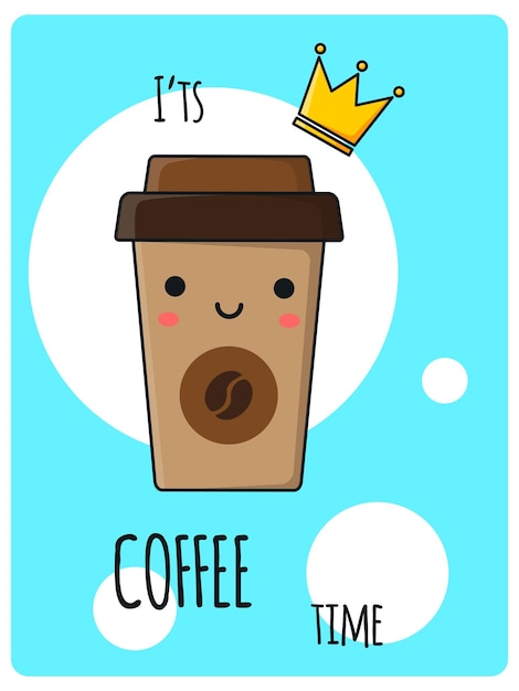 Coffee time poster Cute cartoon character brown glass with coffee Paper glass of coffee background