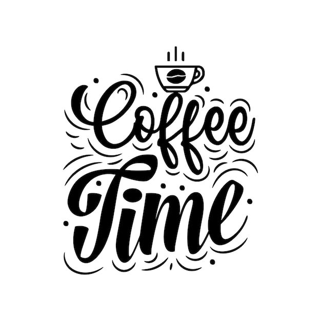 Coffee time, typography hand lettering coffee quotes with sketches for coffee shop promotion