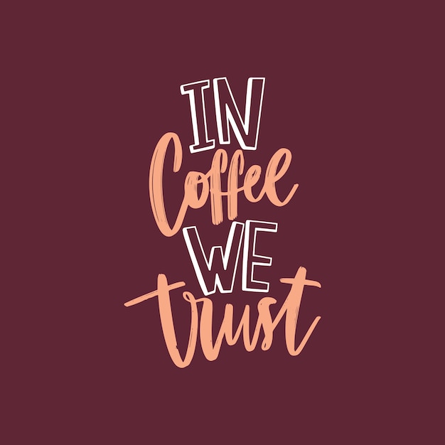 В Coffee We Trust забавный слоган или цитата, написанная от руки веселым скорописным каллиграфическим шрифтом. Художественная творческая рука надписи. Цветная иллюстрация для печати футболки, одежды или толстовки.
