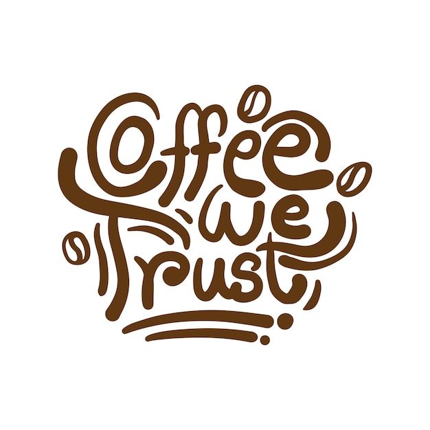 Coffee we trust Hand drawn typography design for print t shirt tote bag and others Coffee day