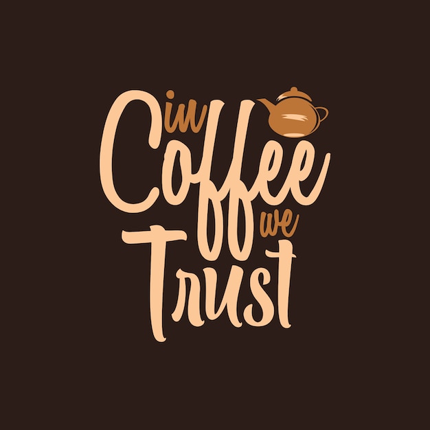 In coffee we trust