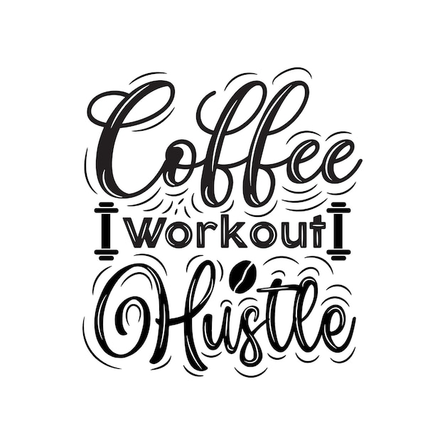 Premium Vector Coffee workout hustle typography hand lettering coffee