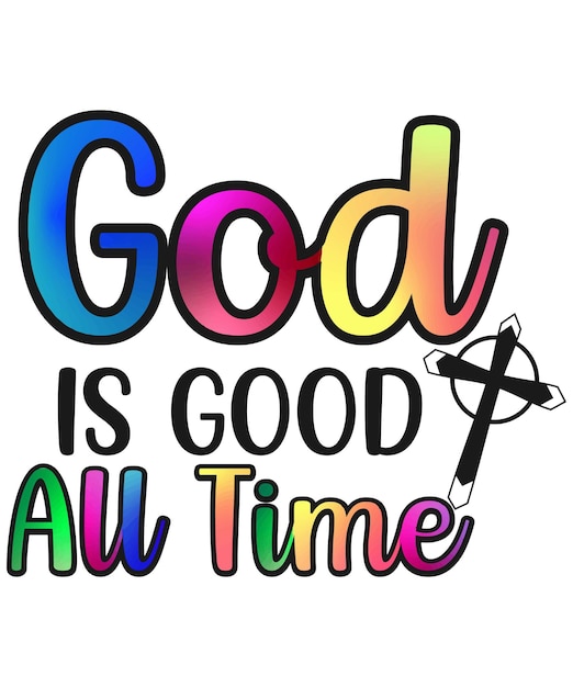 A colorful bible verse with the word god is good all time on a white background.