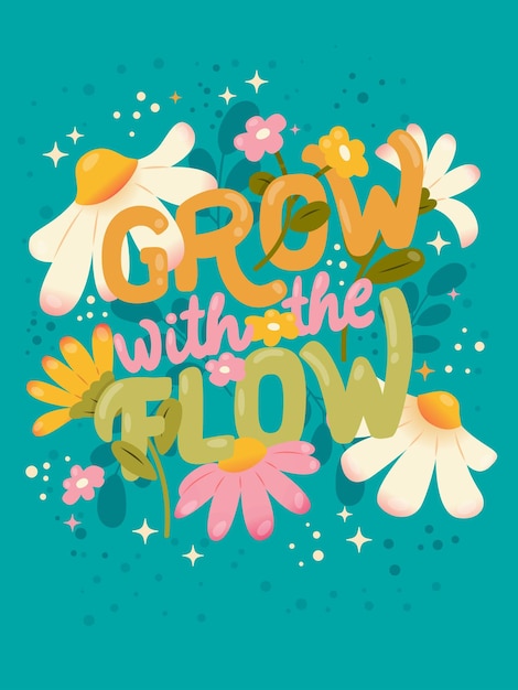 Vector colorful decorative hand lettered design with daisies flowers and flower decoration spring vibrant vector illustration