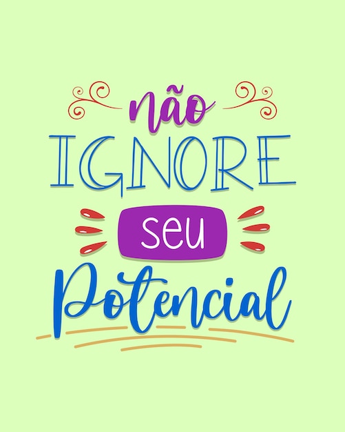 Vector colorful encouraging lettering in brazilian portuguese translation  do not ignore your potential