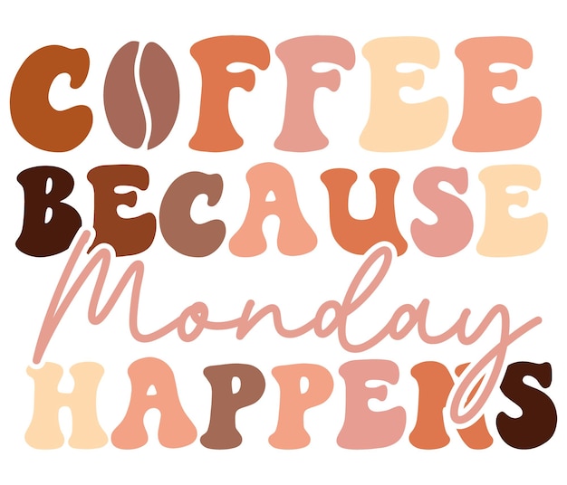 A colorful font that says coffee because monday happens.