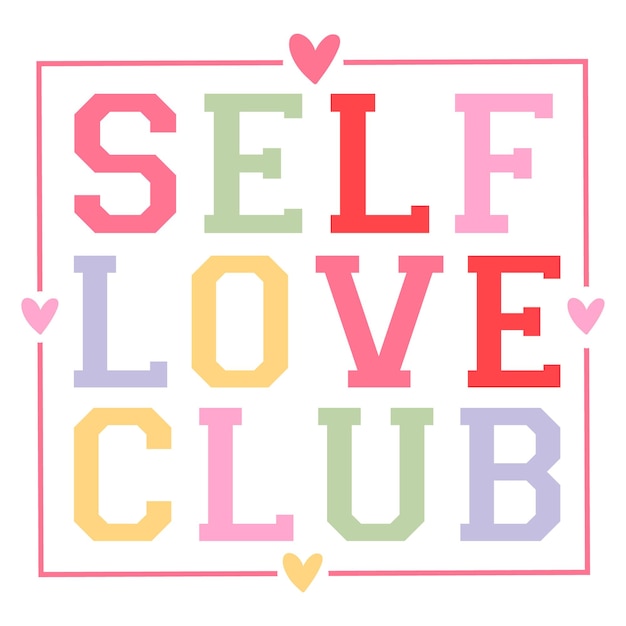 A colorful font that says Self love club