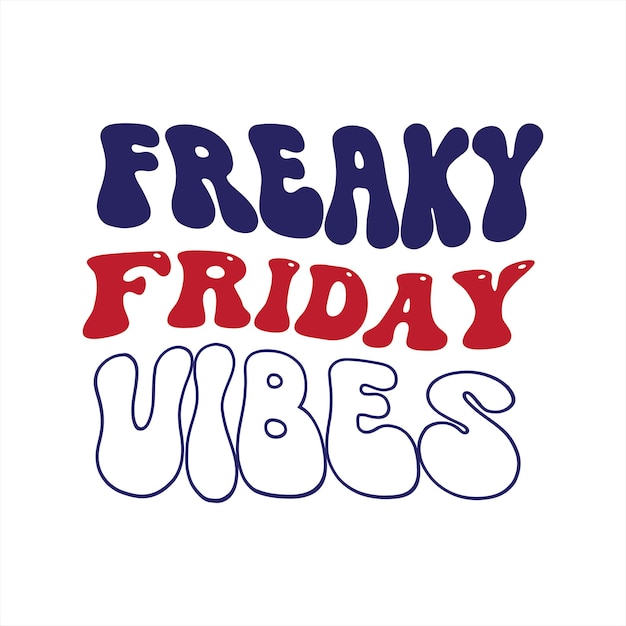 Vector a colorful graphic that says freaky friday vibes.