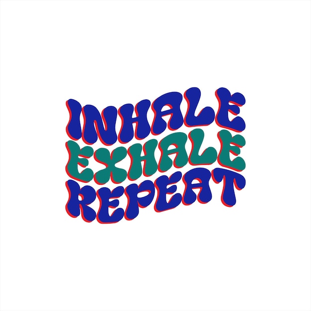 A colorful image of the word in the middle that says inhale exhale repeat.