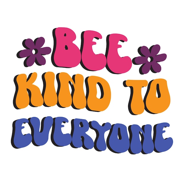 A colorful poster that says bee kind to everyone.