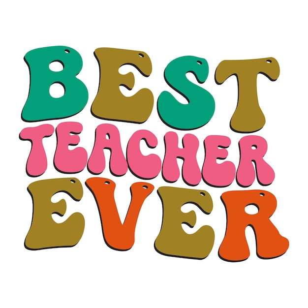 A colorful poster that says best teacher ever.