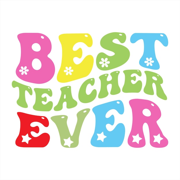 A colorful poster that says best teacher ever.