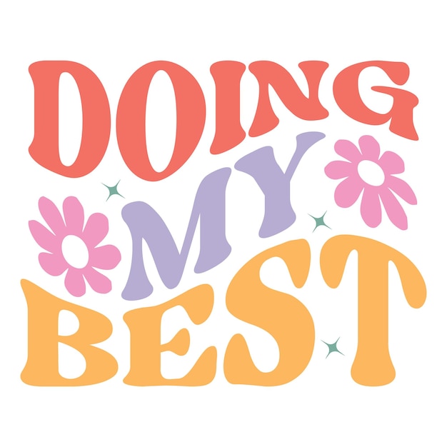 A colorful poster that says " doing my best " on it.