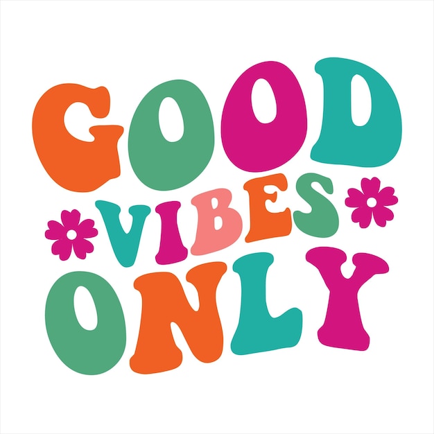 A colorful poster that says good vibes only.