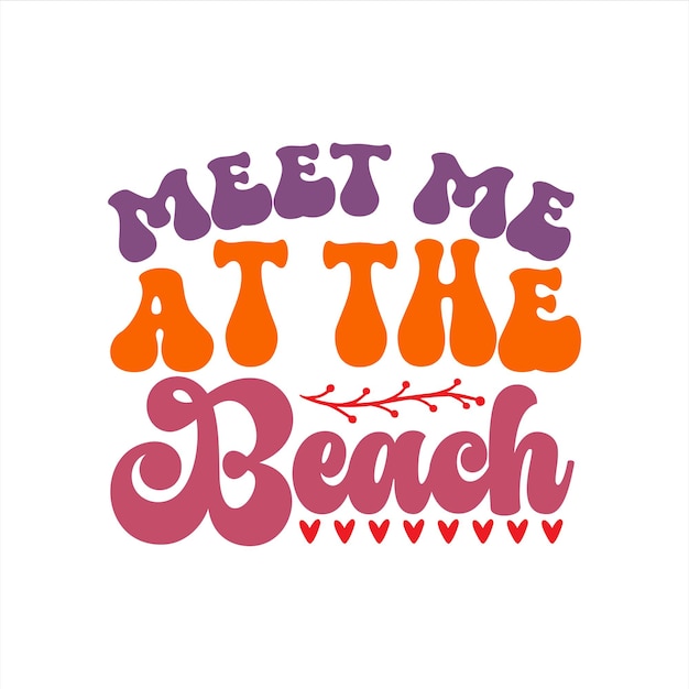A colorful poster that says meet me at the beach.