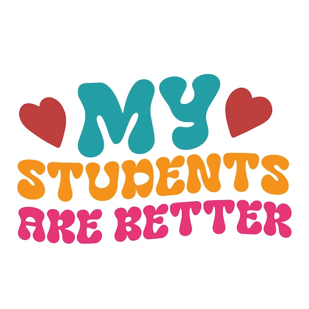 A colorful poster that says my students are better.