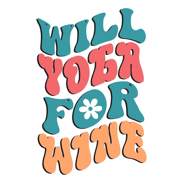 A colorful poster that says will you for wine.