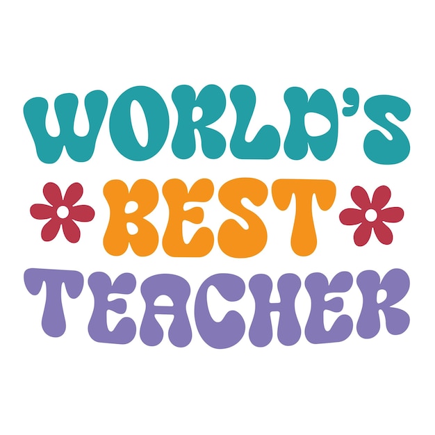 A colorful poster that says " world's best teacher " on it.