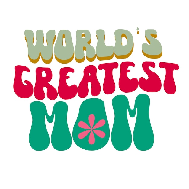 A colorful poster that says'world's greatest mom '