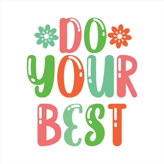 A colorful poster that says do your best on it.