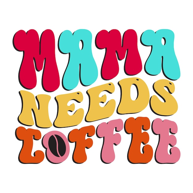 A colorful sign that says mama needs latte.