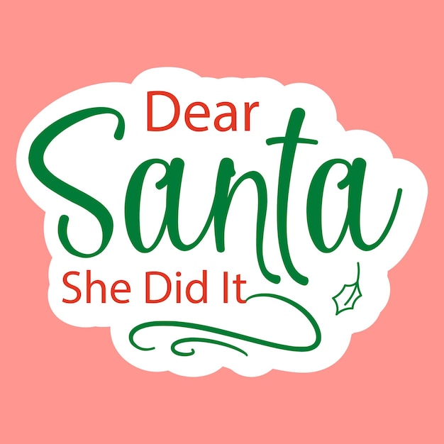 Vector a colorful sticker that says dear santa she did it