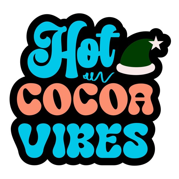 A colorful sticker that says hot cocoa vibes.