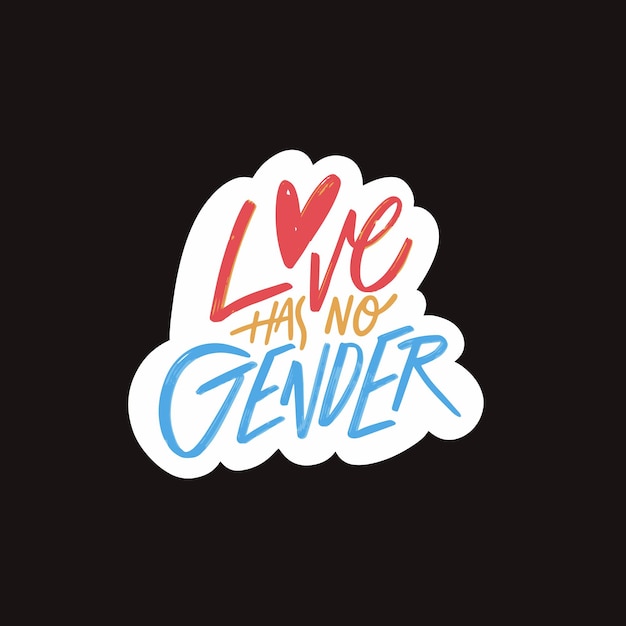 a colorful sticker with the phrase love has no gender on a black background