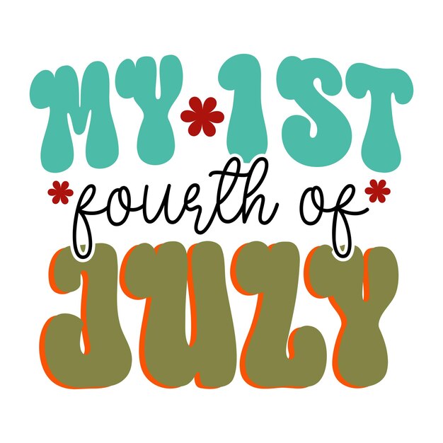 A colorful typography with the words my first fourth of july on it.