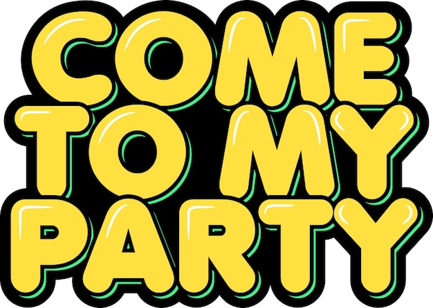 Come to My Party