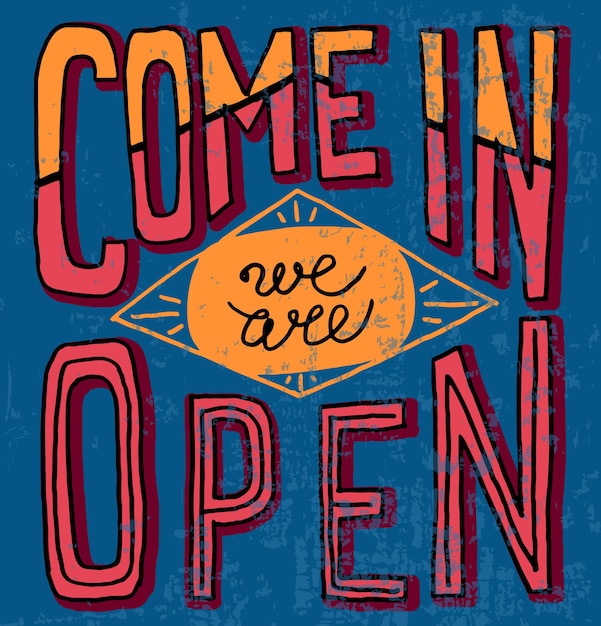 Vector come in we are open  hand drawn restaurant cafe home shop vector typography signboard poster